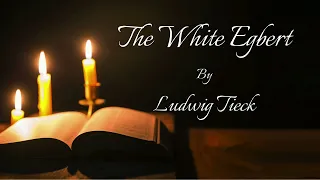 Ludwig Tieck -  The White Egbert | Gothic Horror | AUDIOBOOK