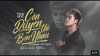 Còn Duyên Thì Bên Nhau - Thái Học | Video