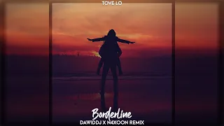 Tove Lo - Borderline (DawidDJ x N4xoon Remix)