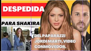 hermoso gesto a Shakira del paparazzi Jordi Marti para despedirla , saco lagrimas,