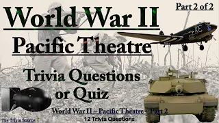 World War II – Pacific Theatre – Trivia & Quiz – Part 2