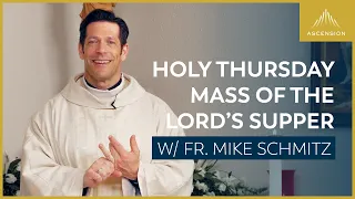 Holy Thursday: Evening Mass of the Lord’s Supper - Mass with Fr. Mike Schmitz