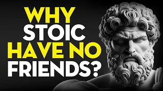 Why STOICS Have FEW Or No FRIENDS (The Bitter Truth) | Stoicism