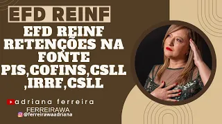 EFD-Reinf: Como Lidar com Retenções na Fonte de PIS, COFINS, CSLL, IRRF e CSLL #ferreirawa