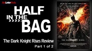 Half in the Bag Episode 36: The Dark Knight Rises (1 of 2)