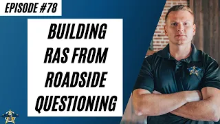 Street Cop Podcast # 78 How to build RAS from roadside questions