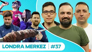 Messi ABD'ye, Helal West Ham, Git Artık Kane, Icardi'ye Mikrofon? I Londra Merkez #37