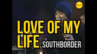 Love of my life - Southborder Myx Live