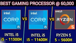 Intel i5- 11300H vs Intel i5- 11400H vs Ryzen 5 5600H | Which is Better ? | Best Gaming Processor