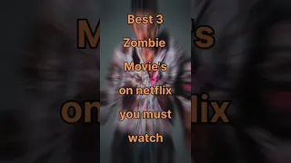 Best 3 zombie movies you must watch in Netflix #shorts #zombiesurvival