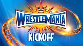 WrestleMania 33 Kickoff: April 2, 2017