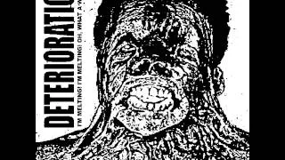 Deterioration - I'm Melting! I'm Melting! Oh, What a World! CS [2014]