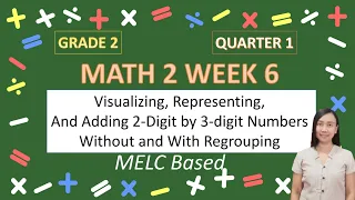 Math 2 Week 6, Quarter 1 | Visualizing, Representing and Adding 2-Digit by 3-Digit Numbers
