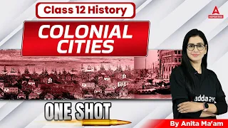 Colonial Cities Class 12 One Shot | Class 12 History Chapter 12