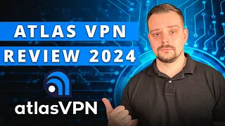 Atlas VPN Review 2024 - How Good and Safe this VPN Truly is?