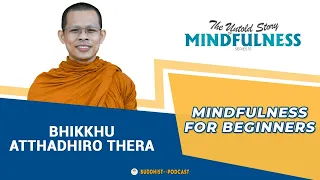 Mindfulness For Beginners | Bhante Atthadhīro - Buddhist Podcast (Mindfulness #15)