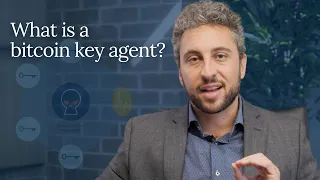 What is a bitcoin key agent?