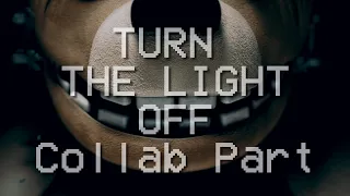 [S2FM/FNaF] Tally Hall - Turn The Lights Off Collab part for cheeto puffs