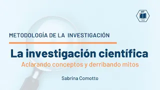 La investigación científica. Aclarando conceptos y derribando mitos.