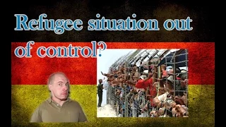 Germany, how it is: Refugee situation out of control?