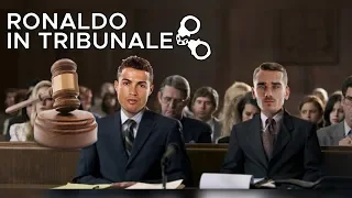 IL PROCESSO di CR7: RONALDO in TRIBUNALE