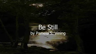 Be Still  (by Pamela S. Vining)