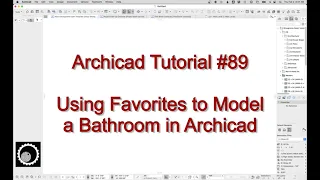 Archicad Tutorial #89: Using Favorites to Model a Bathroom in Archicad