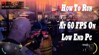 How to Run Hitman Absolution at 60 FPS On Low End PC