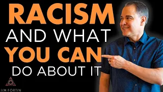 The Jim Fortin Podcast - E117 - Racism And What You Can Do About It