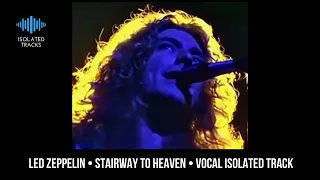 Led Zeppelin - Stairway to Heaven - Vocals Only Isolated Track