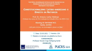 Constitucionalismo latino-americano e direito da natureza - Prof. Dr. Antonio Carlos Wolkmer