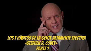 Los 7 hábitos de la gente altamente efectiva - Stephen R. Covey - Parte 1