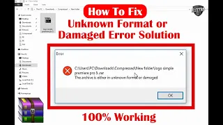 How To Fix The Archive Is Either In Unknown Format or Damaged Error Solution [100% WORKING]