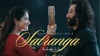 Satranga _Remix || SUMAN MUZIK INDIA || ANIMAL_Ranbir Kapoor, Rashmika_Arijit Singh_Sandeep Vanga