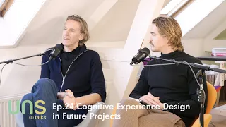 UNS Talks ep.24 - Cognitive Experience Design in Future Projects