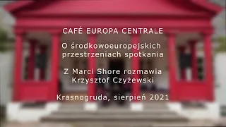 Marci Shore: CAFÉ EUROPA CENTRALE, ganek dworu Miłosza w Krasnogrudzie 2021