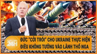 Xung đột Nga - Ukraine 4/6: Đức “cởi trói” cho Ukraine thực hiện điều không tưởng vào lãnh thổ Nga