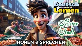 Deutsch Lernen| Meine Stadt| Sprechen & Hören| Deutschkurs| Geschichte & Wortschatz