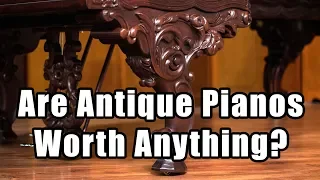 Are Antique Pianos Worth Anything?