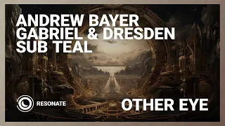 Andrew Bayer vs Gabriel & Dresden & Sub Teal - Other Eye (Extended Mix)