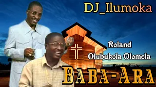 BABA ARA MIX || ROLAND OLUBUKOLA OLOMOLA || HALLELUYAH || SACRAMENT || BY DJ_ILUMOKA VOL 98.