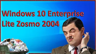 Обзор говносборки Windows 10 Enterprise Lite Zosmo 2004