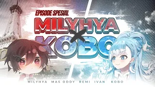 Special Episode : Milyhya x Kobo Kanaeur (Collaboration)