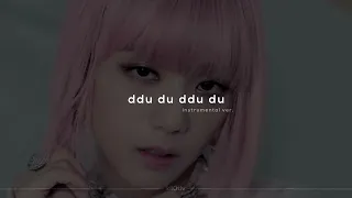 blackpink - ddu du ddu du instrumental ver. (sped up + reverb)