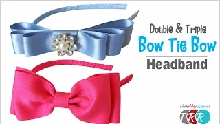 How to Make a Double and Triple Bow Tie Headband - TheRibbonRetreat.com