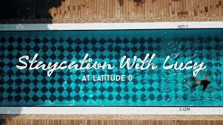 A STAYCATION AT LATITUDE 0 DEGREES