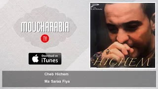 Cheb Hichem - Ma Saraa Fiya