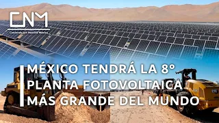 Inició la planta fotovoltaica más grande de Latinoamérica y el 8vo. más grande del mundo en Sonora