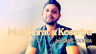 Kesariya x Muskharat cover by Sahil Dogra