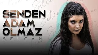 Selcan || Senden Adam Olmaz || Official Audio